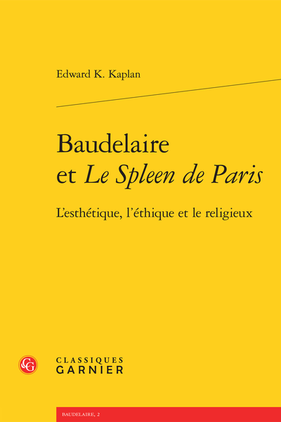 Baudelaire et Le Spleen de Paris. L’esthétique, l’éthique et le religieux