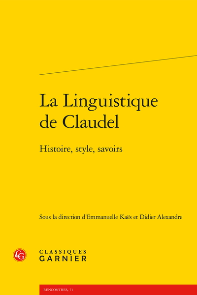 La Linguistique de Claudel. Histoire, style, savoirs