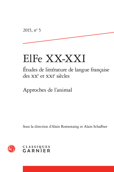 ElFe XX-XXI. 2015, n° 5. Études de littérature de langue française des XXe et XXIe siècles. Approches de l’animal