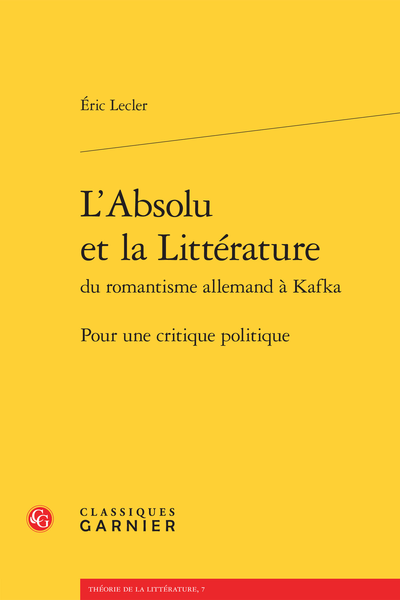 L’Absolu et la Littérature du romantisme allemand à Kafka. Pour une critique politique
