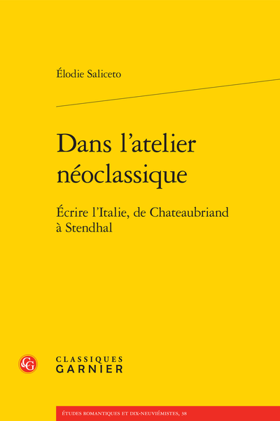Dans l’atelier néoclassique. Écrire l’Italie, de Chateaubriand à Stendhal