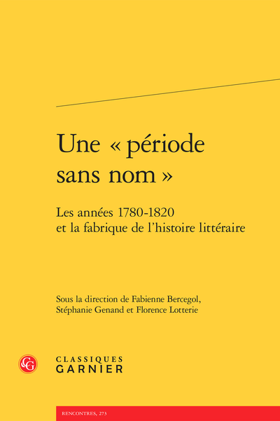 Une « période sans nom ». Les années 1780-1820 et la fabrique de l’histoire littéraire