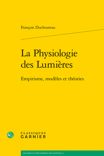 La Physiologie des Lumières. Empirisme, modèles et théories
