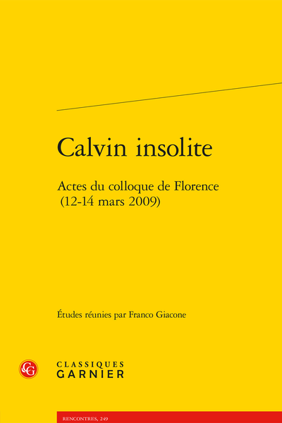 Calvin insolite. Actes du colloque de Florence (12-14 mars 2009)