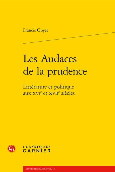 Les Audaces de la prudence. Littérature et politique aux XVIe et XVIIe siècles