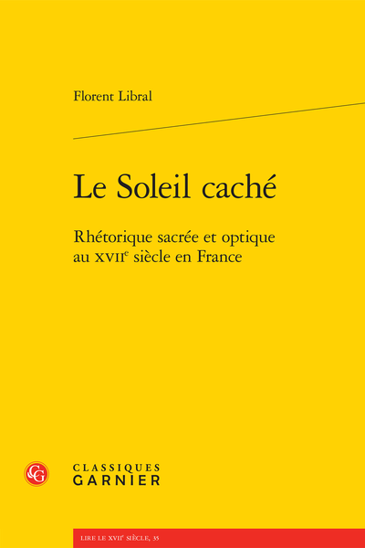 Le Soleil caché. Rhétorique sacrée et optique au XVIIe siècle en France