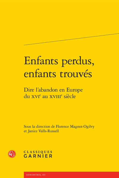 Enfants perdus, enfants trouvés. Dire l’abandon en Europe du XVIe au XVIIIe siècle