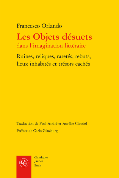 Les Objets désuets dans l’imagination littéraire. Ruines, reliques, raretés, rebuts, lieux inhabités et trésors cachés