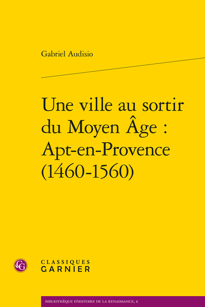 Une ville au sortir du Moyen Âge : Apt-en-Provence (1460-1560)