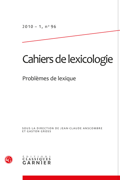 Cahiers de lexicologie. 2010 – 1, n° 96. Problèmes de lexique