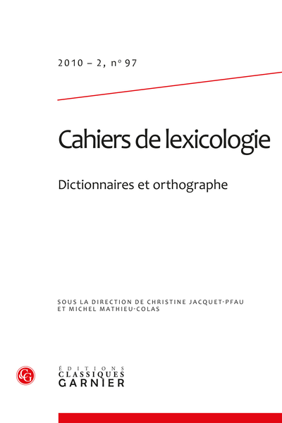Cahiers de lexicologie. 2010 – 2, n° 97. Dictionnaires et orthographe
