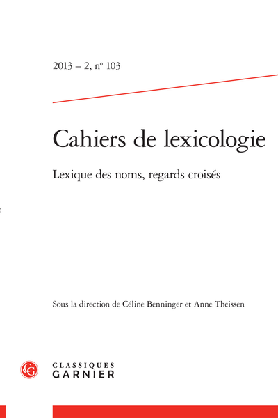 Cahiers de lexicologie. 2013 – 2, n° 103. Lexique des noms, regards croisés