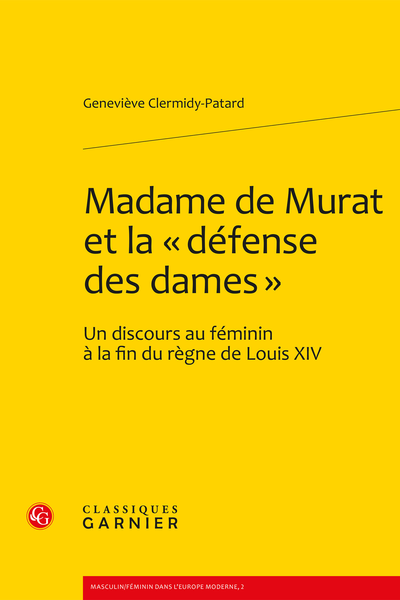 Madame de Murat et la « défense des dames ». Un discours au féminin à la fin du règne de Louis XIV