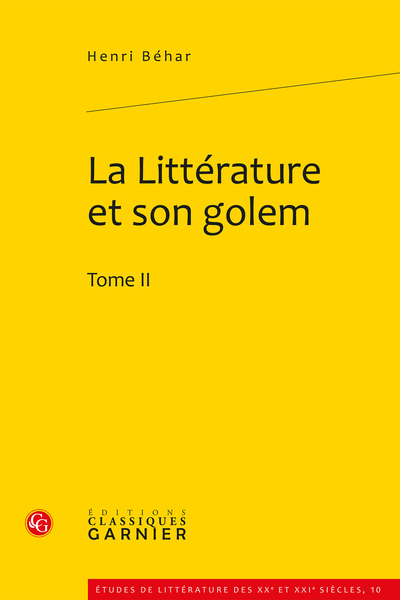 La Littérature et son golem. Tome II