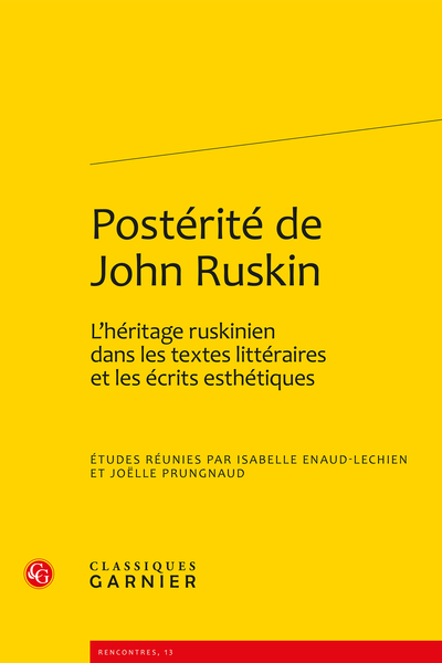 Postérité de John Ruskin. L’héritage ruskinien dans les textes littéraires et les écrits esthétiques