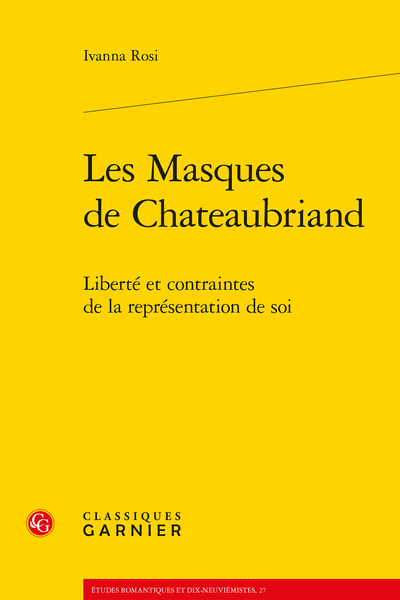 Les Masques de Chateaubriand. Liberté et contraintes de la représentation de soi
