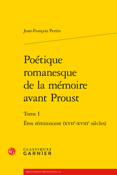 Poétique romanesque de la mémoire avant Proust. Tome I. Éros réminiscent (XVIIe-XVIIIe siècles)