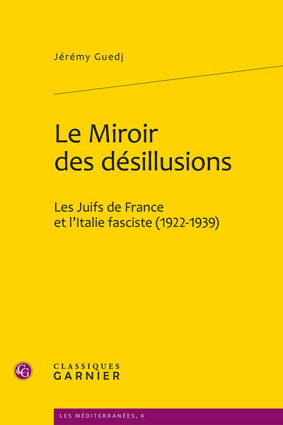 Le Miroir des désillusions. Les Juifs de France et l’Italie fasciste (1922-1939)