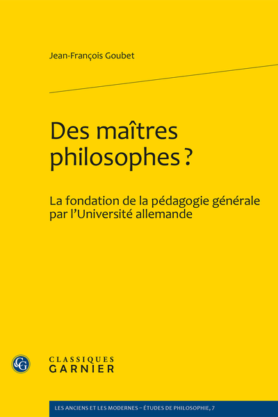Des maîtres philosophes?. La fondation de la pédagogie générale par l’Université allemande