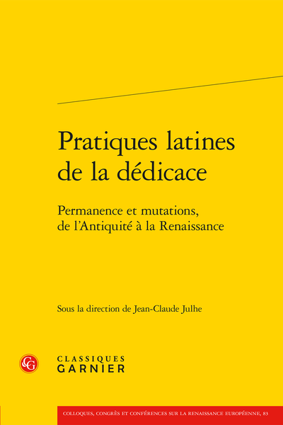 Pratiques latines de la dédicace. Permanence et mutations, de l’Antiquité à la Renaissance