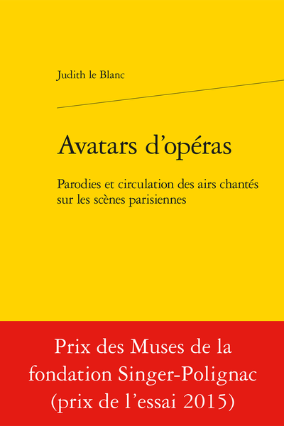 Avatars d’opéras. Parodies et circulation des airs chantés sur les scènes parisiennes (1672-1745)