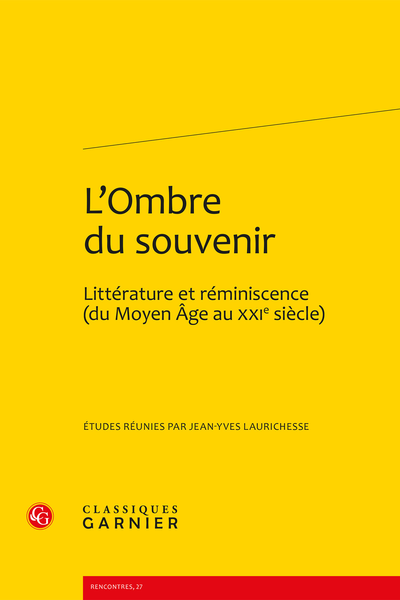 L’Ombre du souvenir. Littérature et réminiscence (du Moyen Âge au XXIe siècle)