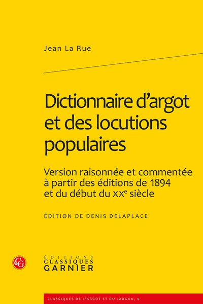 Dictionnaire d’argot et des locutions populaires. Version raisonnée et commentée à partir des éditions de 1894 et du début du XXe siècle