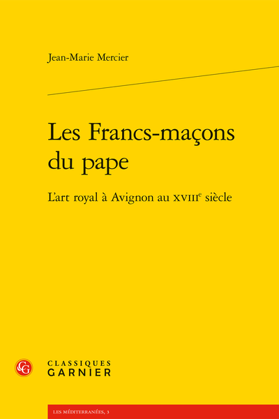 Les Francs-maçons du pape. L’art royal à Avignon au XVIIIe siècle