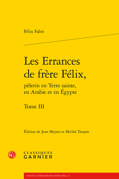 Les Errances de frère Félix, pèlerin en Terre sainte, en Arabie et en Égypte. Tome III