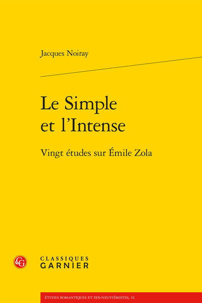 Le Simple et l’Intense. Vingt études sur Émile Zola