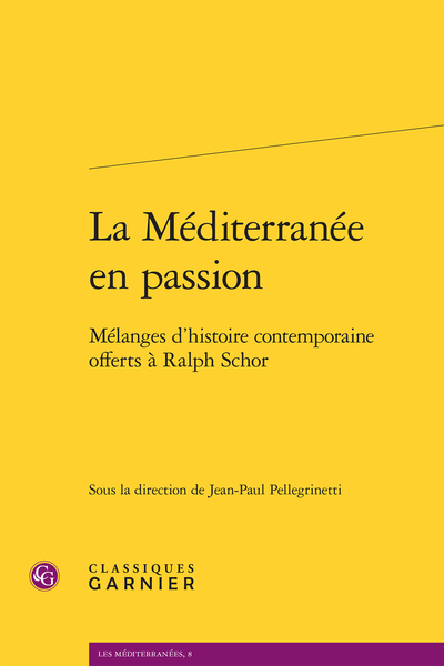 La Méditerranée en passion. Mélanges d’histoire contemporaine offerts à Ralph Schor