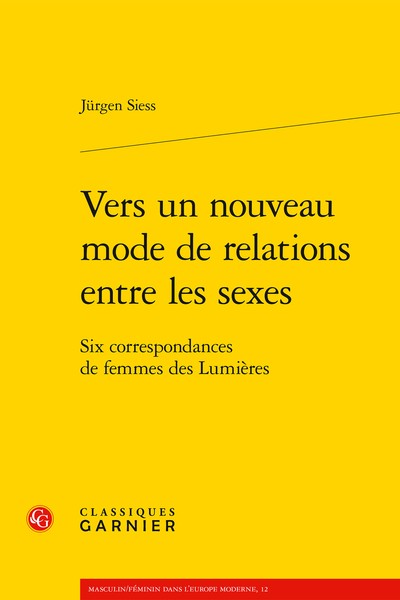 Vers un nouveau mode de relations entre les sexes. Six correspondances de femmes des Lumières