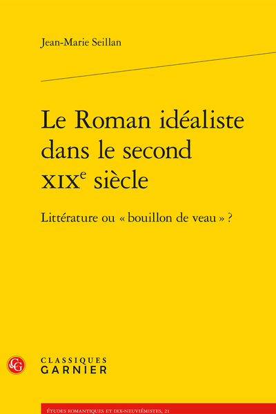 Le Roman idéaliste dans le second XIXe siècle. Littérature ou « bouillon de veau » ?
