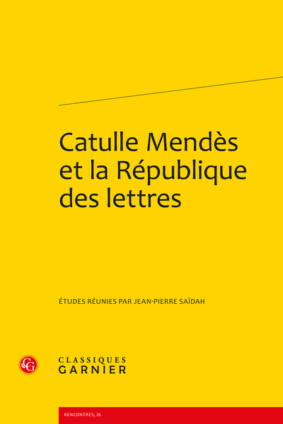 Catulle Mendès et la République des lettres