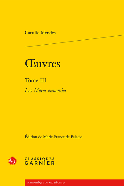 Mendès (Catulle) - Œuvres. Tome III. Les Mères ennemies