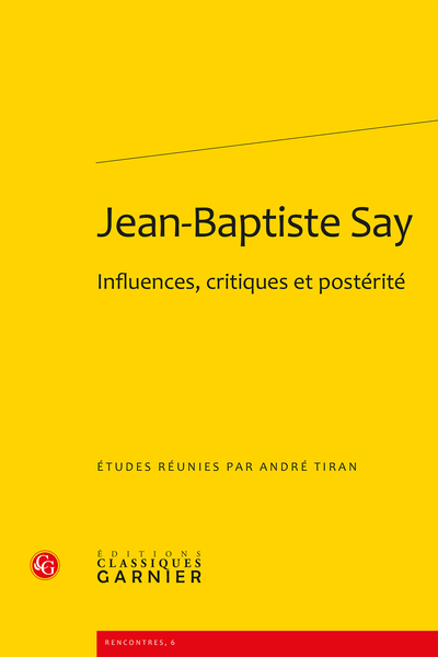 Jean-Baptiste Say. Influences, critiques et postérité