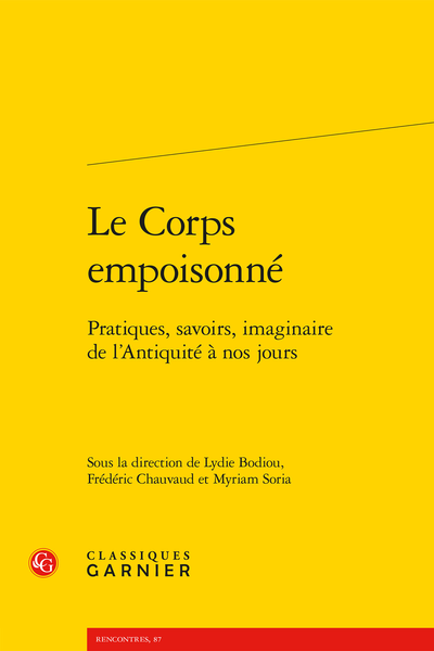 Le Corps empoisonné. Pratiques, savoirs, imaginaire de l’Antiquité à nos jours