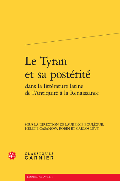Le Tyran et sa postérité dans la littérature latine de l’Antiquité à la Renaissance