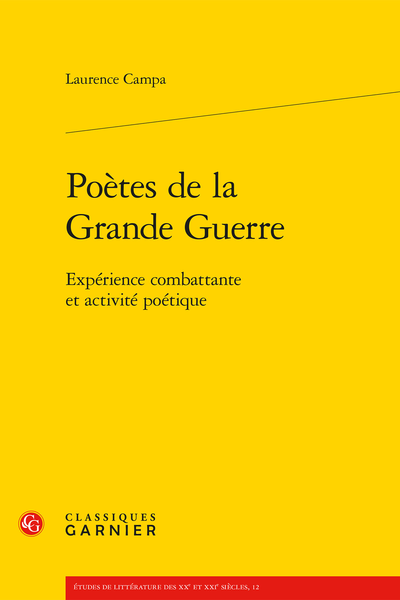 Poètes de la Grande Guerre. Expérience combattante et activité poétique