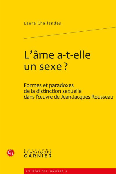 L’âme a-t-elle un sexe ?. Formes et paradoxes de la distinction sexuelle dans l’œuvre de Jean-Jacques Rousseau