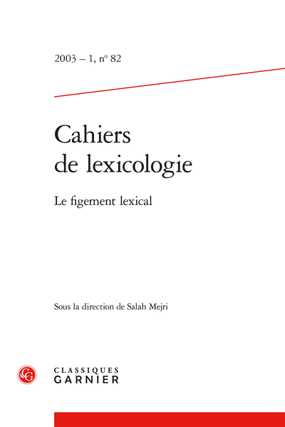 Cahiers de lexicologie. 2003 – 1, n° 82. Le figement lexical