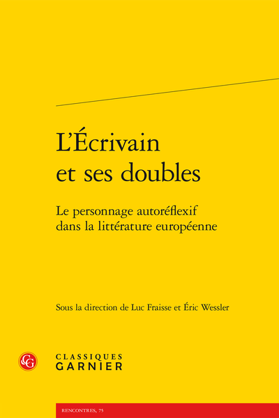 L’Écrivain et ses doubles. Le personnage autoréflexif dans la littérature européenne