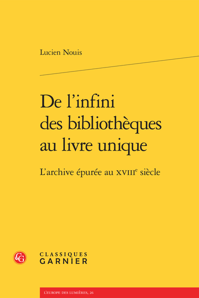 De l’infini des bibliothèques au livre unique. L’archive épurée au XVIIIe siècle