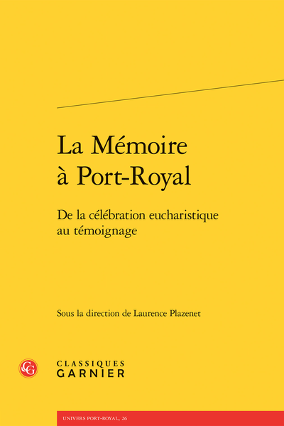 La Mémoire à Port-Royal. De la célébration eucharistique au témoignage