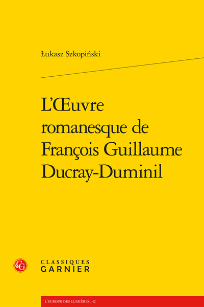 L’Œuvre romanesque de François Guillaume Ducray-Duminil