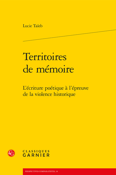 Territoires de mémoire. L’écriture poétique à l’épreuve de la violence historique