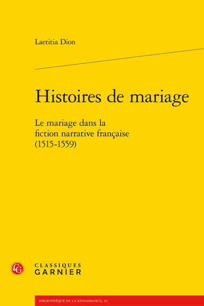 Histoires de mariage. Le mariage dans la fiction narrative française (1515-1559)