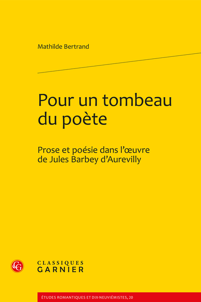 Pour un tombeau du poète. Prose et poésie dans l’œuvre de Jules Barbey d’Aurevilly