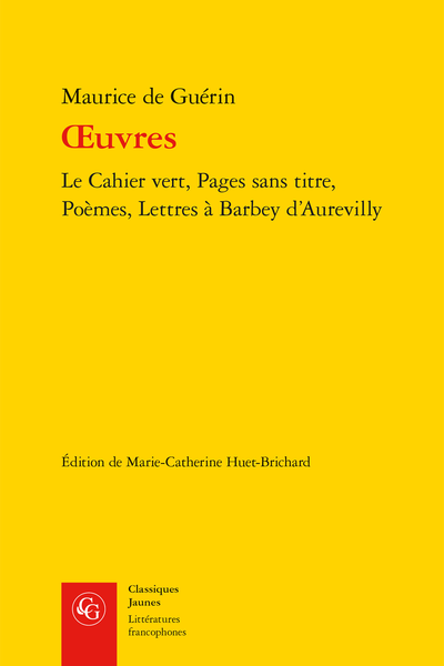 Guérin (Maurice de) - Œuvres. Le Cahier vert, Pages sans titre, Poèmes, Lettres à Barbey d’Aurevilly