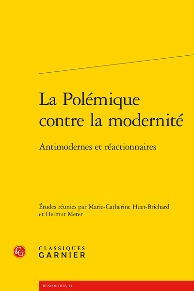 La Polémique contre la modernité. Antimodernes et réactionnaires